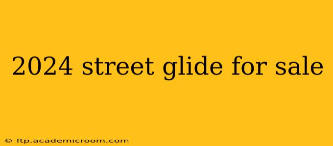 2024 street glide for sale