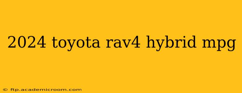 2024 toyota rav4 hybrid mpg