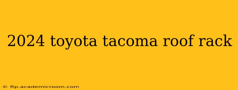 2024 toyota tacoma roof rack