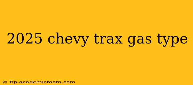 2025 chevy trax gas type