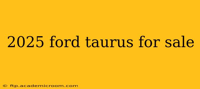 2025 ford taurus for sale