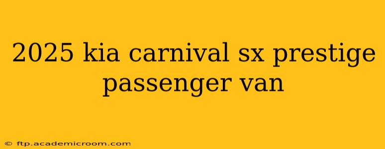 2025 kia carnival sx prestige passenger van