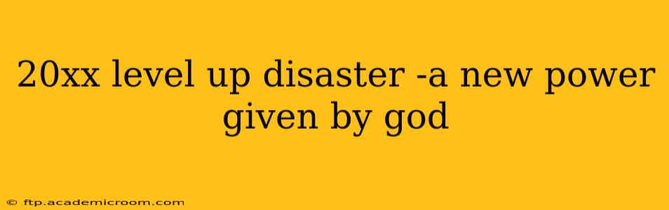 20xx level up disaster -a new power given by god