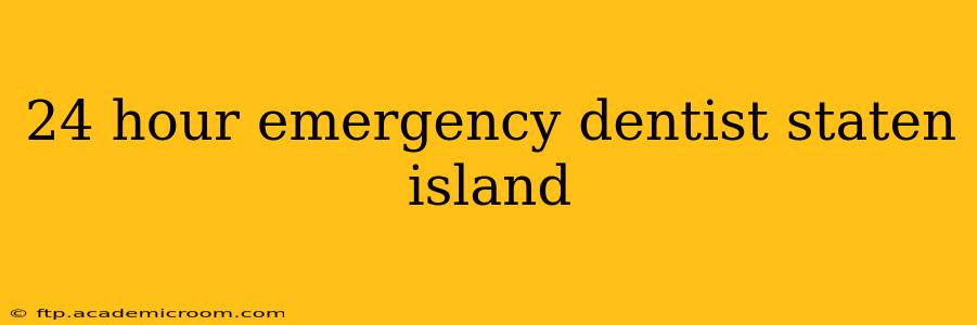 24 hour emergency dentist staten island