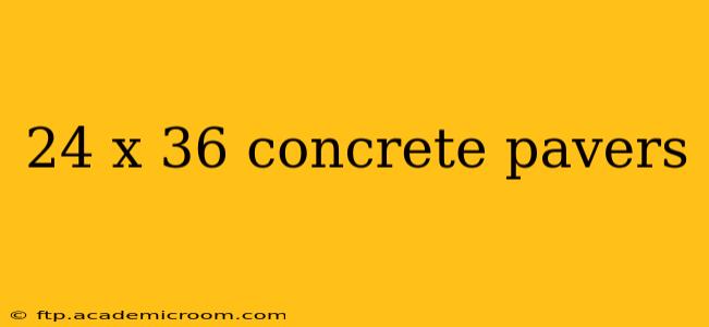 24 x 36 concrete pavers