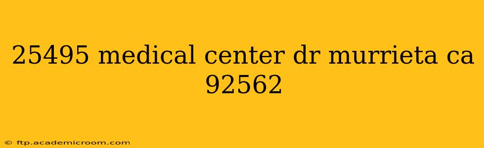 25495 medical center dr murrieta ca 92562