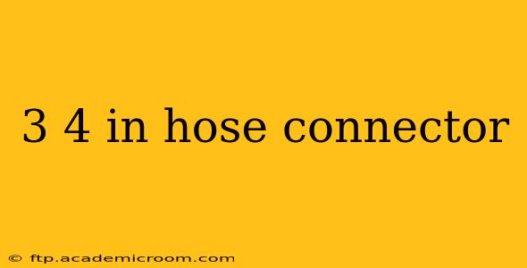 3 4 in hose connector