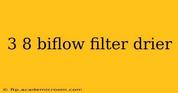 3 8 biflow filter drier