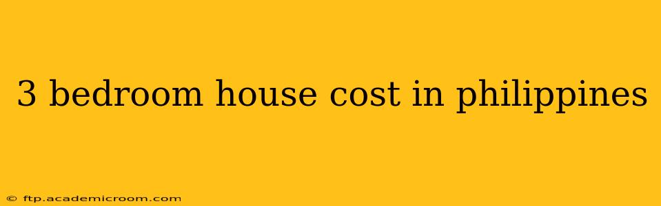 3 bedroom house cost in philippines