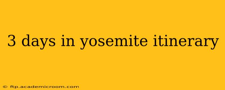 3 days in yosemite itinerary