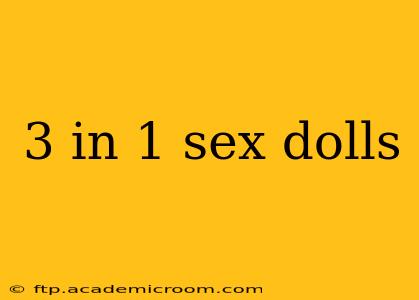3 in 1 sex dolls