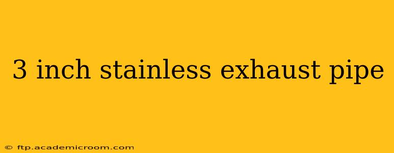 3 inch stainless exhaust pipe