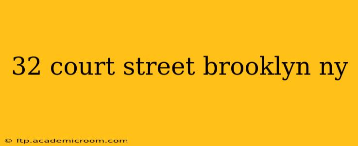 32 court street brooklyn ny