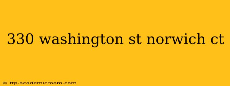 330 washington st norwich ct