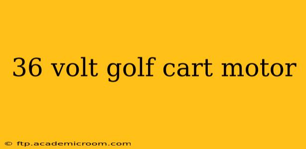 36 volt golf cart motor