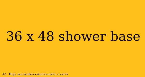36 x 48 shower base