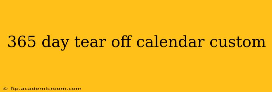365 day tear off calendar custom