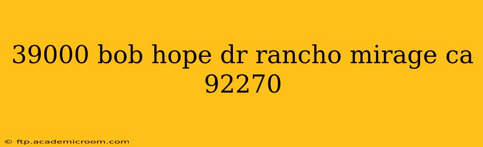 39000 bob hope dr rancho mirage ca 92270