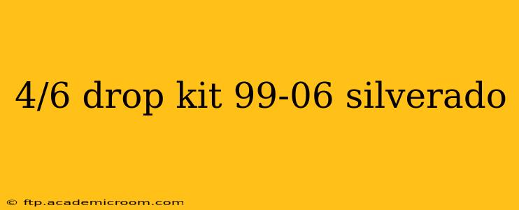 4/6 drop kit 99-06 silverado