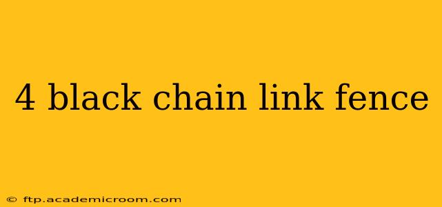 4 black chain link fence