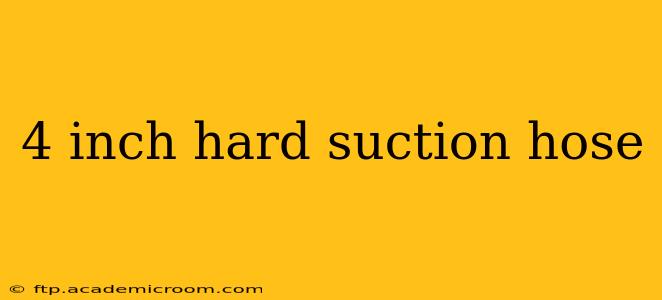 4 inch hard suction hose