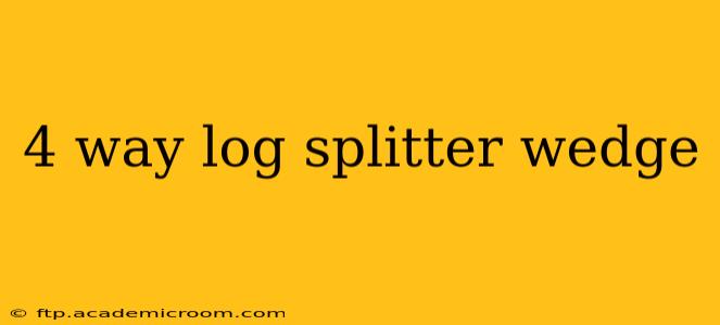 4 way log splitter wedge