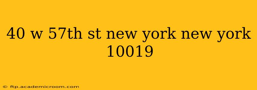 40 w 57th st new york new york 10019
