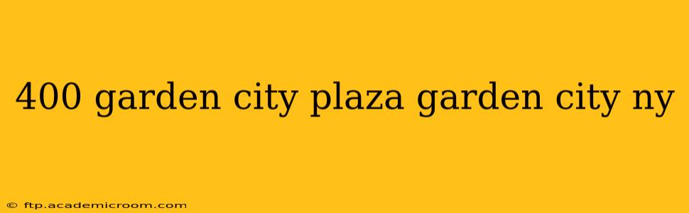 400 garden city plaza garden city ny