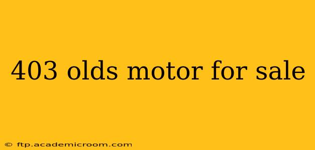 403 olds motor for sale