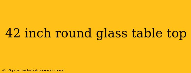 42 inch round glass table top