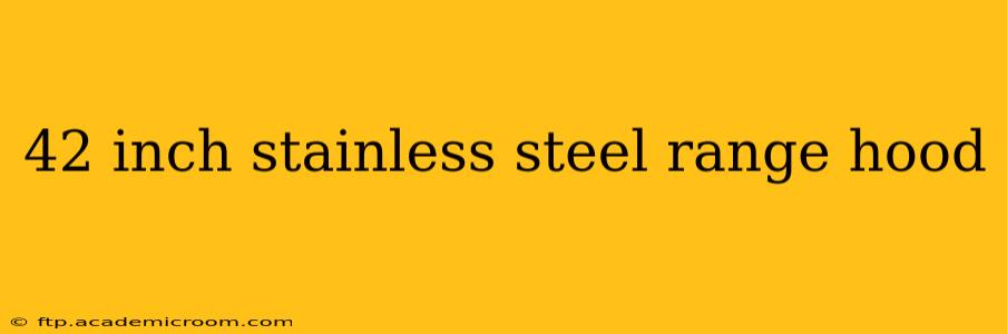 42 inch stainless steel range hood