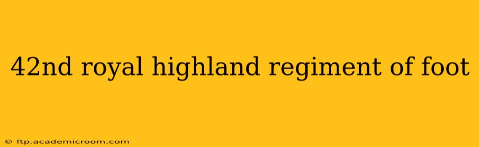 42nd royal highland regiment of foot