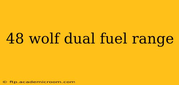 48 wolf dual fuel range