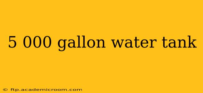5 000 gallon water tank