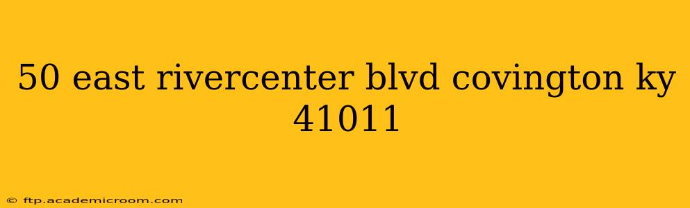 50 east rivercenter blvd covington ky 41011