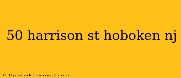 50 harrison st hoboken nj