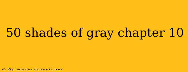 50 shades of gray chapter 10