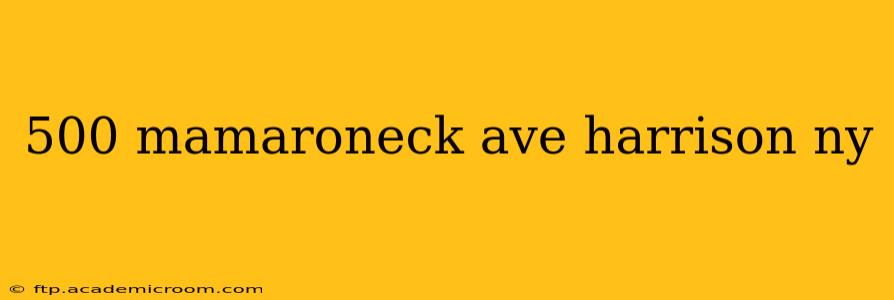500 mamaroneck ave harrison ny