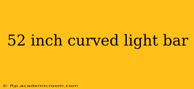 52 inch curved light bar