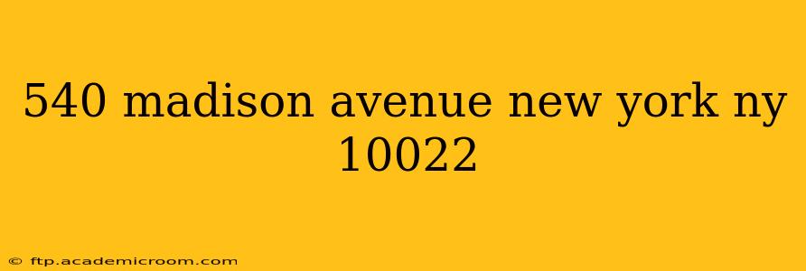 540 madison avenue new york ny 10022