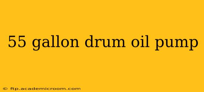 55 gallon drum oil pump