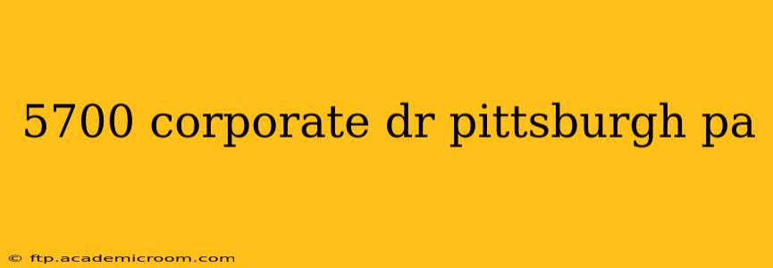 5700 corporate dr pittsburgh pa