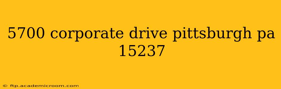 5700 corporate drive pittsburgh pa 15237
