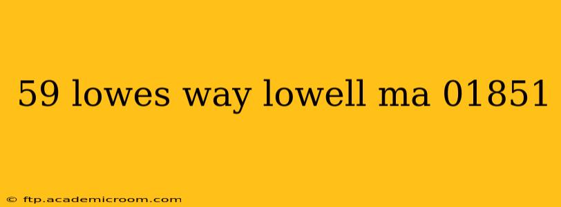 59 lowes way lowell ma 01851