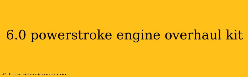 6.0 powerstroke engine overhaul kit