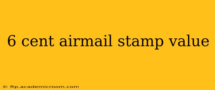 6 cent airmail stamp value