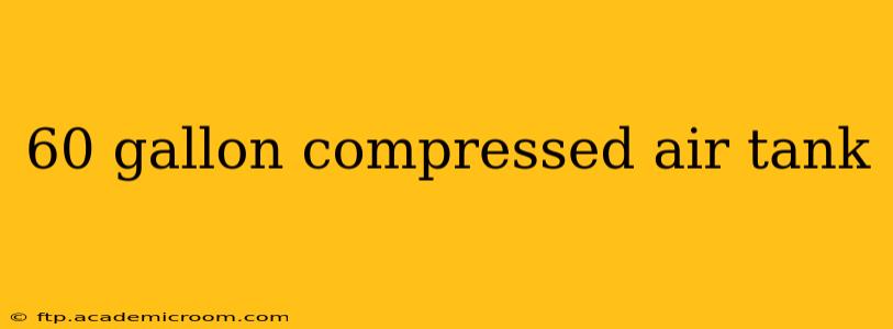 60 gallon compressed air tank