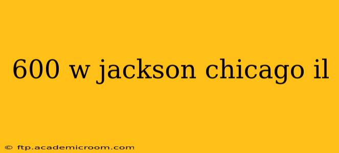 600 w jackson chicago il