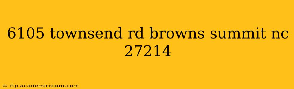 6105 townsend rd browns summit nc 27214