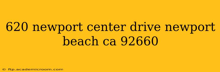 620 newport center drive newport beach ca 92660